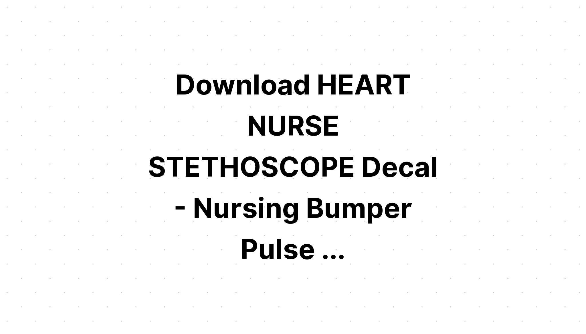 Download Nurse Heart Stethoscope? SVG File